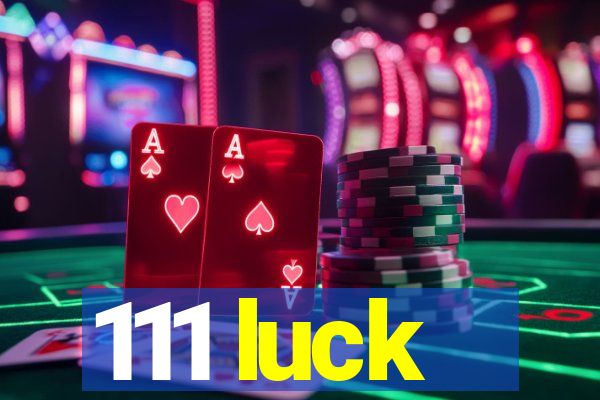 111 luck